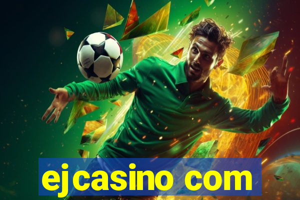 ejcasino com